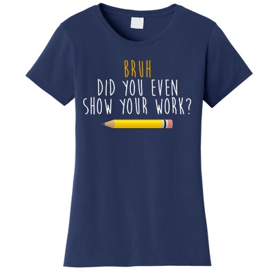 Bruh Did You Even Show Your Work Funny Math Women's T-Shirt