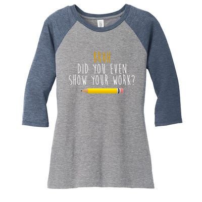 Bruh Did You Even Show Your Work Funny Math Women's Tri-Blend 3/4-Sleeve Raglan Shirt