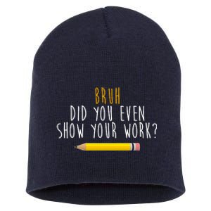 Bruh Did You Even Show Your Work Funny Math Short Acrylic Beanie