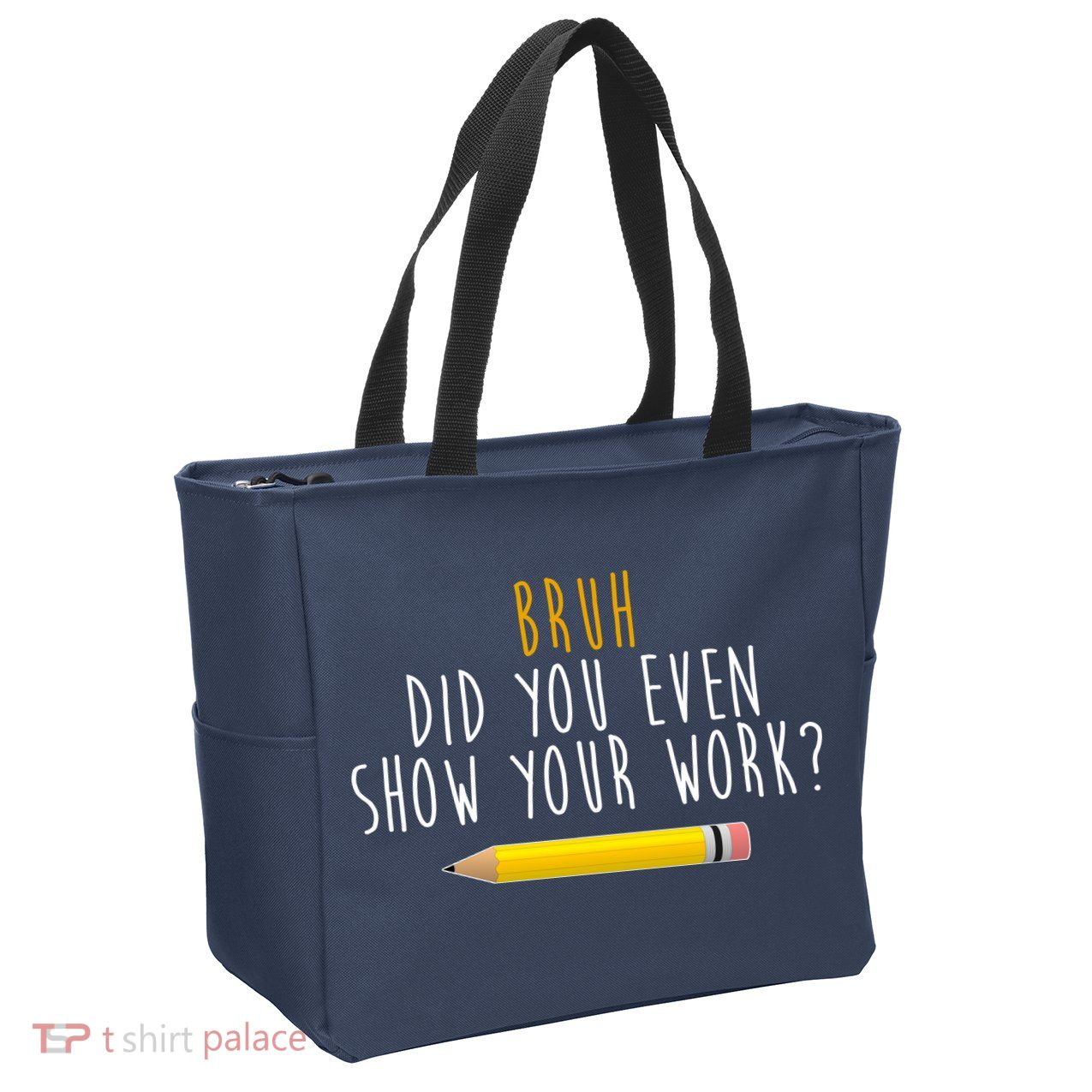 Bruh Did You Even Show Your Work Funny Math Zip Tote Bag