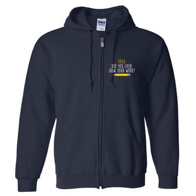 Bruh Did You Even Show Your Work Funny Math Full Zip Hoodie