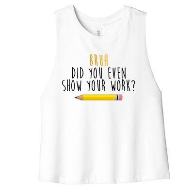 Bruh Did You Even Show Your Work Funny Math Women's Racerback Cropped Tank