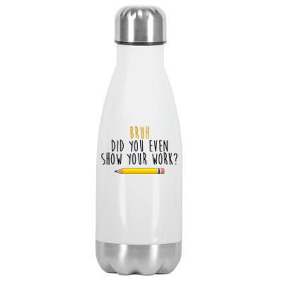 Bruh Did You Even Show Your Work Funny Math Stainless Steel Insulated Water Bottle