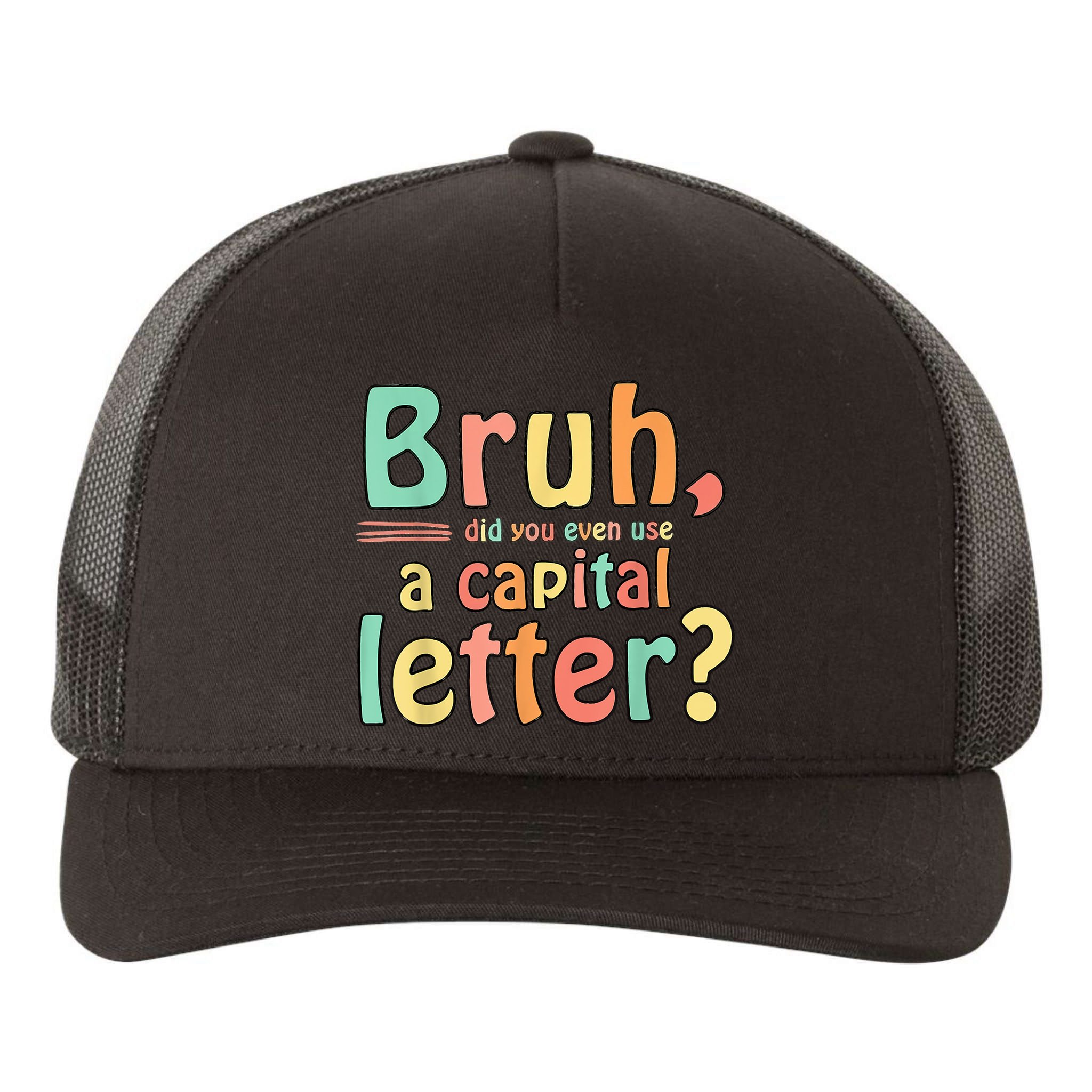 Bruh Did You Even Use A Capital Letter ELA English Teacher Yupoong Adult 5-Panel Trucker Hat