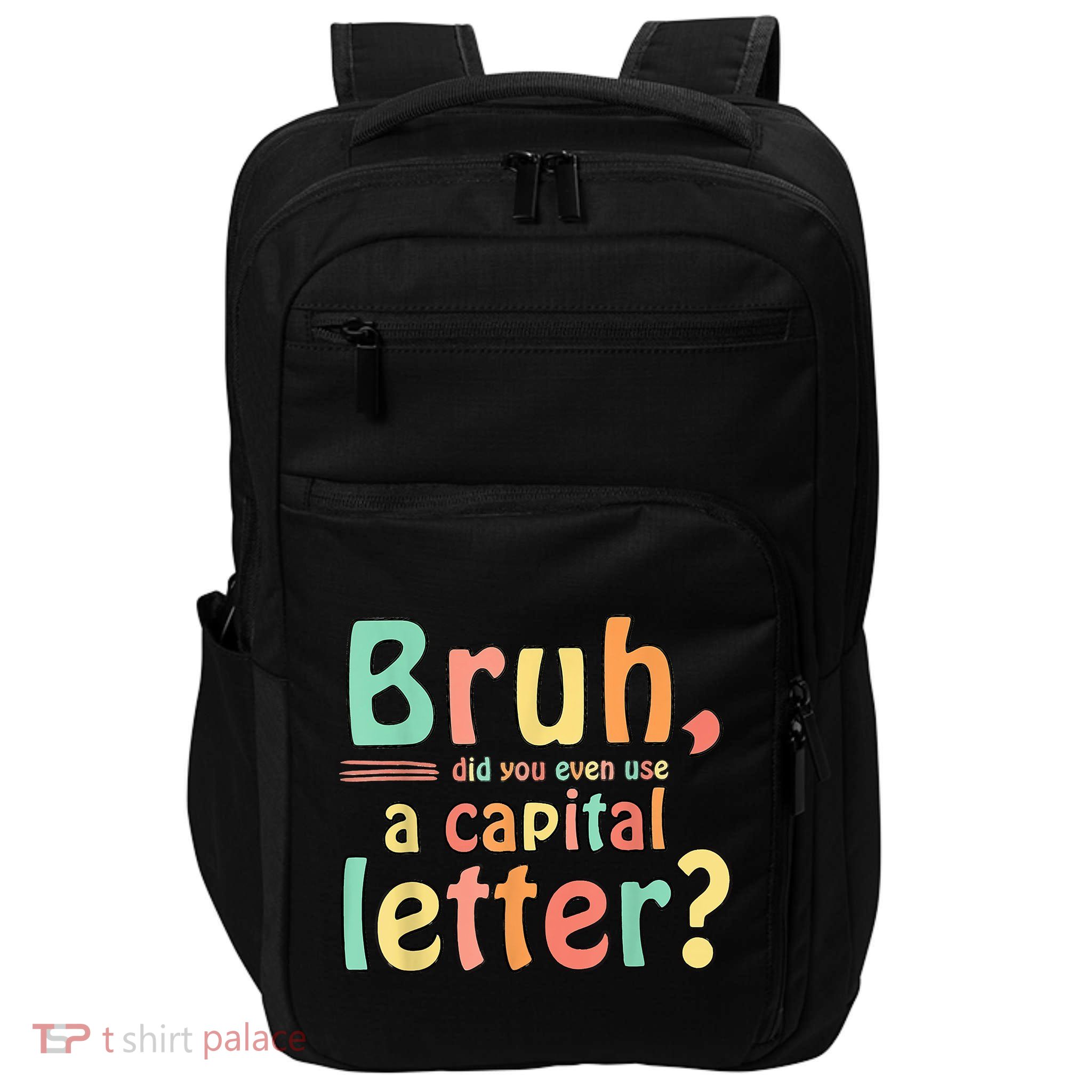 Bruh Did You Even Use A Capital Letter ELA English Teacher Impact Tech Backpack