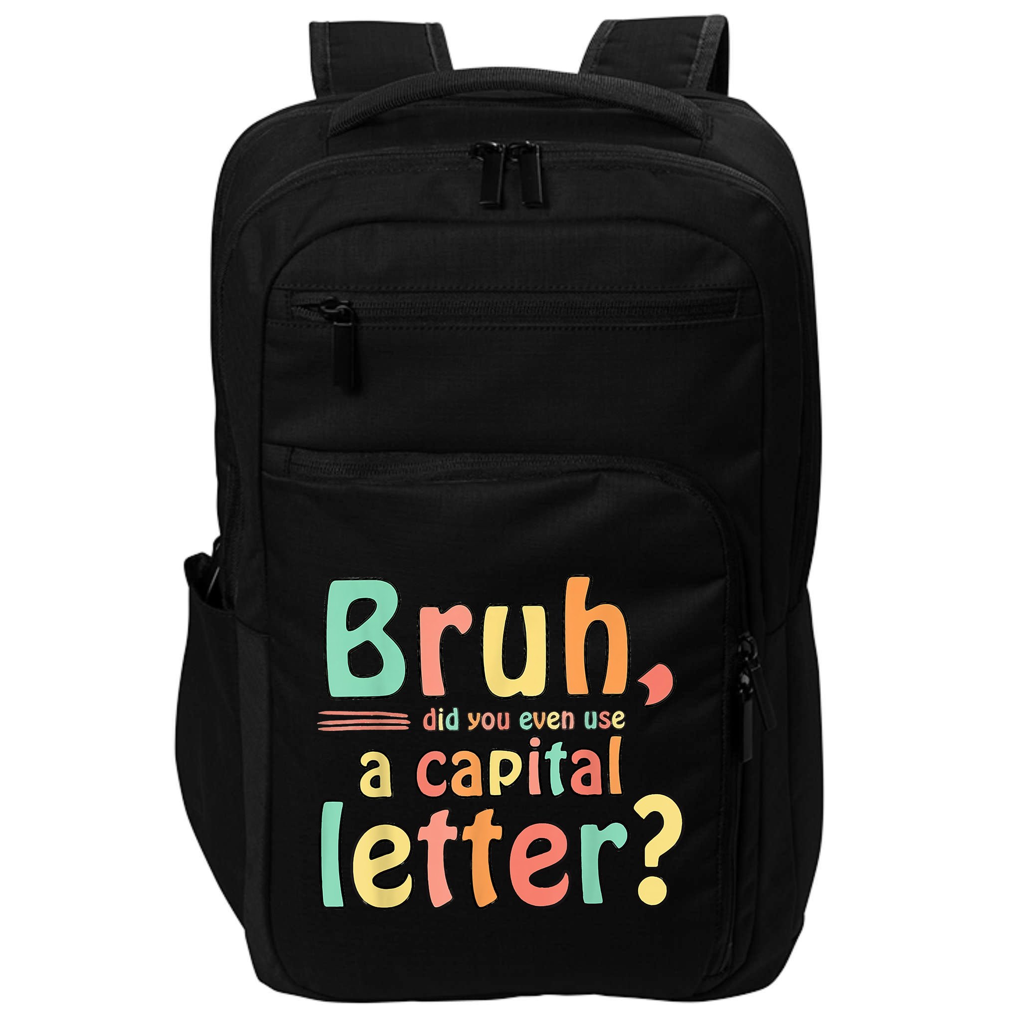 Bruh Did You Even Use A Capital Letter ELA English Teacher Impact Tech Backpack