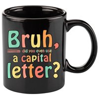 Bruh Did You Even Use A Capital Letter ELA English Teacher 11oz C Handle Ceramic Mug
