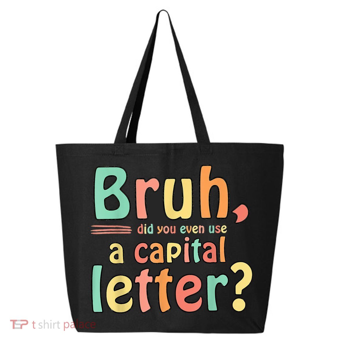 Bruh Did You Even Use A Capital Letter ELA English Teacher 25L Jumbo Tote
