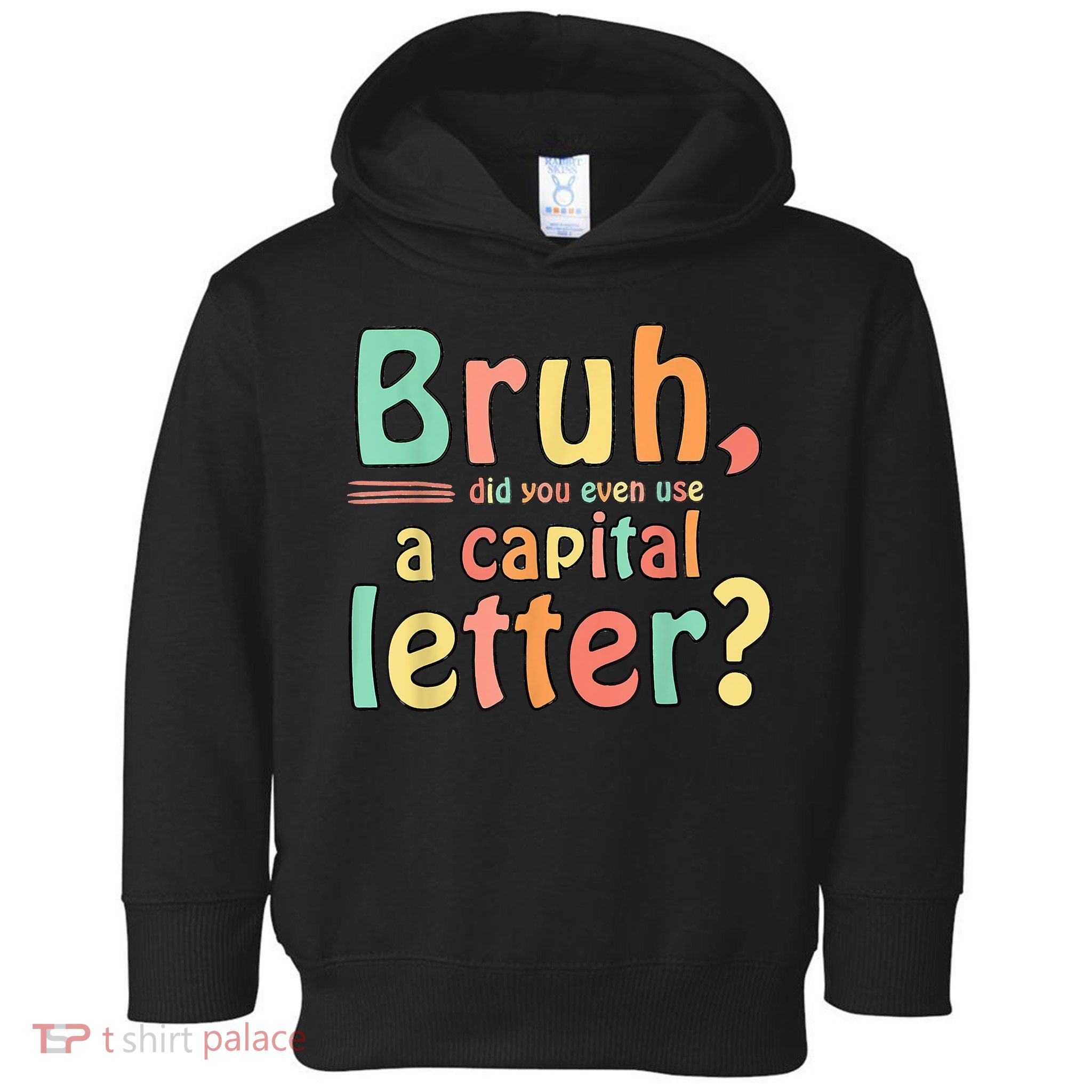 Bruh Did You Even Use A Capital Letter ELA English Teacher Toddler Hoodie