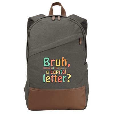 Bruh Did You Even Use A Capital Letter ELA English Teacher Cotton Canvas Backpack