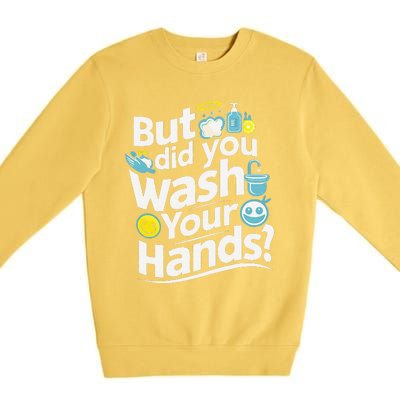 But Did You Wash Your Hands World Hand Hygiene Day 2024 Premium Crewneck Sweatshirt