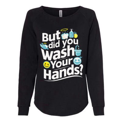 But Did You Wash Your Hands World Hand Hygiene Day 2024 Womens California Wash Sweatshirt