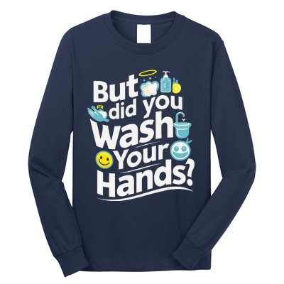 But Did You Wash Your Hands World Hand Hygiene Day 2024 Long Sleeve Shirt