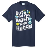 But Did You Wash Your Hands World Hand Hygiene Day 2024 Tall T-Shirt