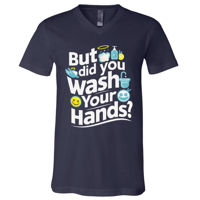 But Did You Wash Your Hands World Hand Hygiene Day 2024 V-Neck T-Shirt