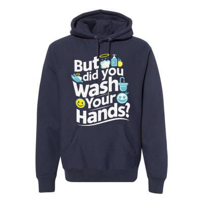 But Did You Wash Your Hands World Hand Hygiene Day 2024 Premium Hoodie