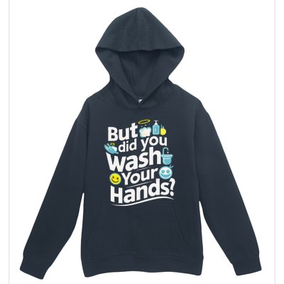 But Did You Wash Your Hands World Hand Hygiene Day 2024 Urban Pullover Hoodie