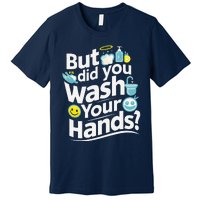 But Did You Wash Your Hands World Hand Hygiene Day 2024 Premium T-Shirt