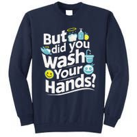 But Did You Wash Your Hands World Hand Hygiene Day 2024 Tall Sweatshirt