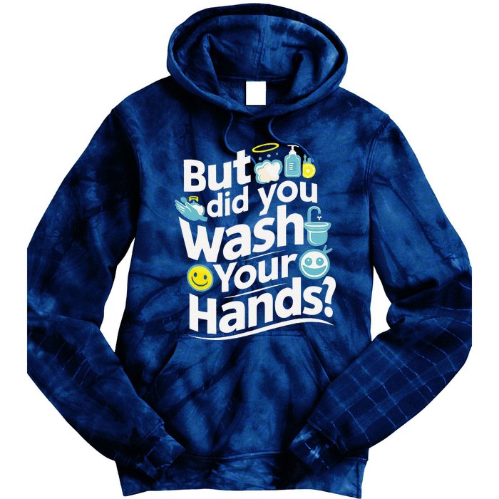 But Did You Wash Your Hands World Hand Hygiene Day 2024 Tie Dye Hoodie