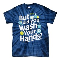 But Did You Wash Your Hands World Hand Hygiene Day 2024 Tie-Dye T-Shirt