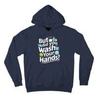 But Did You Wash Your Hands World Hand Hygiene Day 2024 Tall Hoodie