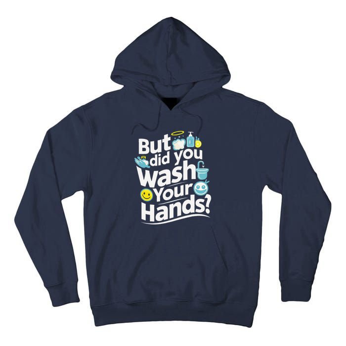 But Did You Wash Your Hands World Hand Hygiene Day 2024 Tall Hoodie