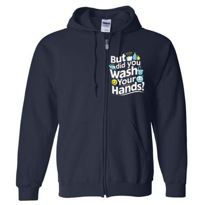 But Did You Wash Your Hands World Hand Hygiene Day 2024 Full Zip Hoodie