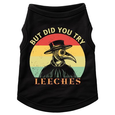 But did you try Leeches Plague Doctor Mask Cloak Doggie Tank