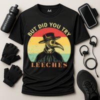 But did you try Leeches Plague Doctor Mask Cloak Cooling Performance Crew T-Shirt