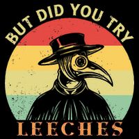 But did you try Leeches Plague Doctor Mask Cloak Cooling Performance Crew T-Shirt