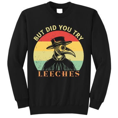 But did you try Leeches Plague Doctor Mask Cloak Sweatshirt