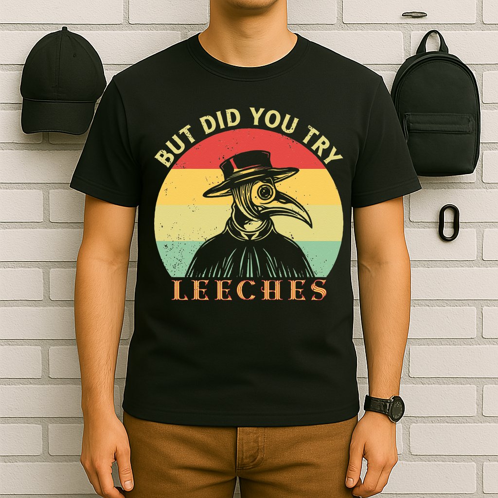 But did you try Leeches Plague Doctor Mask Cloak T-Shirt