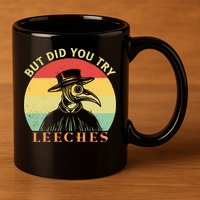 But did you try Leeches Plague Doctor Mask Cloak 11oz C Handle Ceramic Mug
