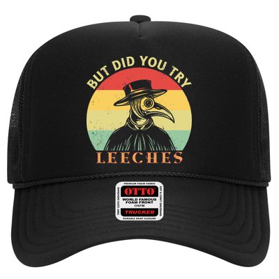 But did you try Leeches Plague Doctor Mask Cloak Trucker Hat