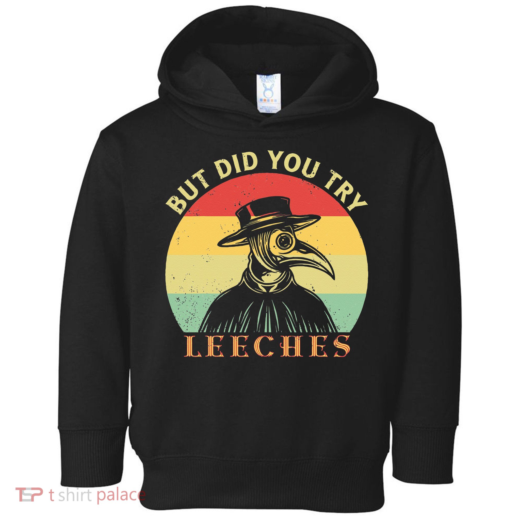 But did you try Leeches Plague Doctor Mask Cloak Toddler Hoodie