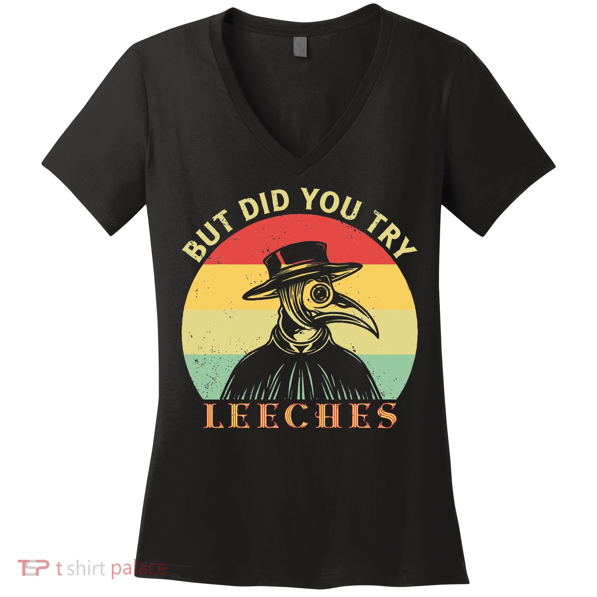 But did you try Leeches Plague Doctor Mask Cloak Women's V-Neck T-Shirt