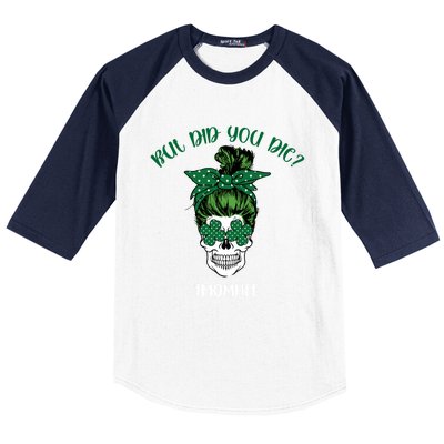 But Did You Die Mom Life Messy Bun Skull Mom St Patricks Day Cool Gift Baseball Sleeve Shirt