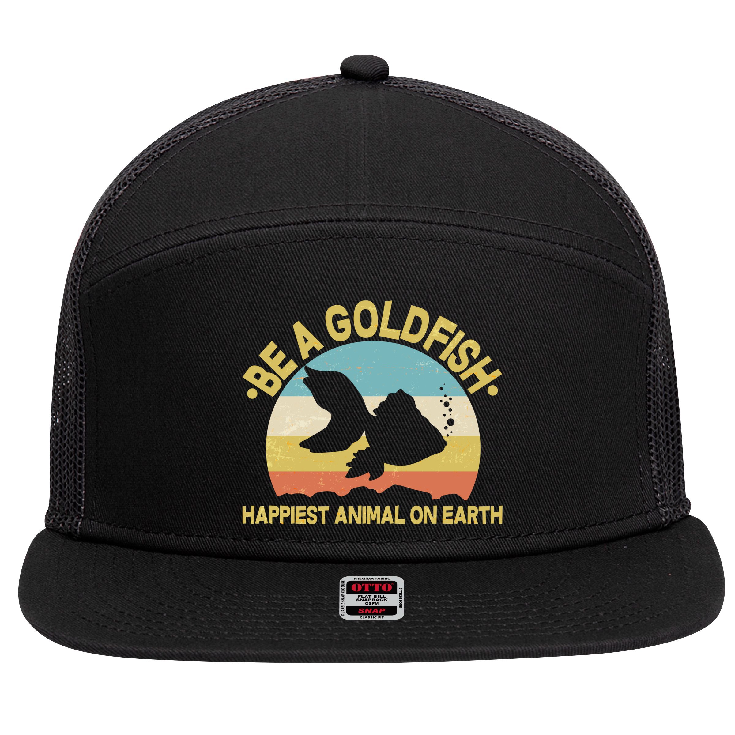 Be A Goldfish Happiest Animal On Earth 7 Panel Mesh Trucker Snapback Hat