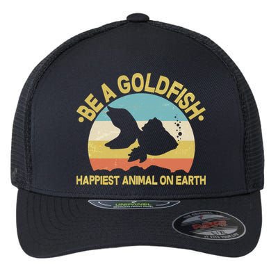 Be A Goldfish Happiest Animal On Earth Flexfit Unipanel Trucker Cap