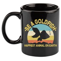 Be A Goldfish Happiest Animal On Earth 11oz C Handle Ceramic Mug