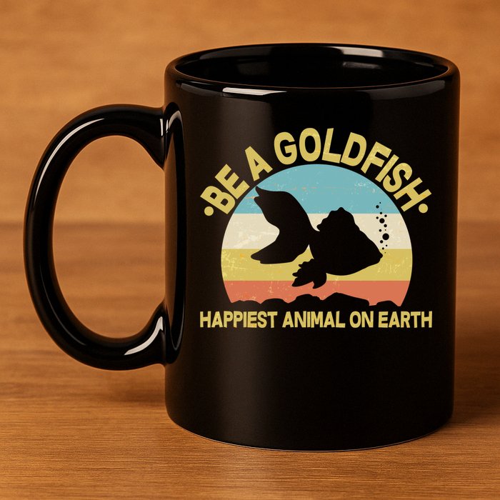 Be A Goldfish Happiest Animal On Earth 11oz C Handle Ceramic Mug