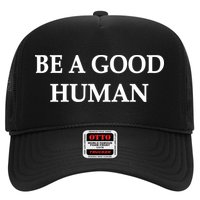 Be A Good Human Trucker Hat