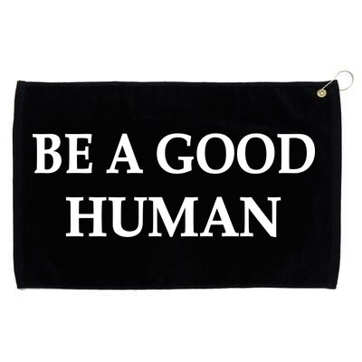 Be A Good Human Grommeted Golf Towel