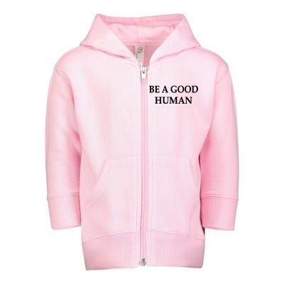 Be A Good Human Toddler Zip Fleece Hoodie