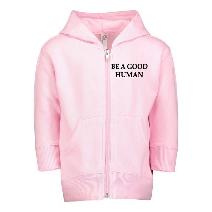 Be A Good Human Toddler Zip Fleece Hoodie