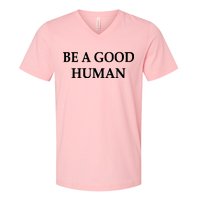 Be A Good Human V-Neck T-Shirt