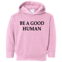 Be A Good Human Toddler Hoodie