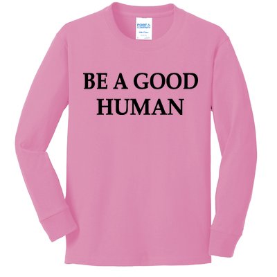 Be A Good Human Kids Long Sleeve Shirt