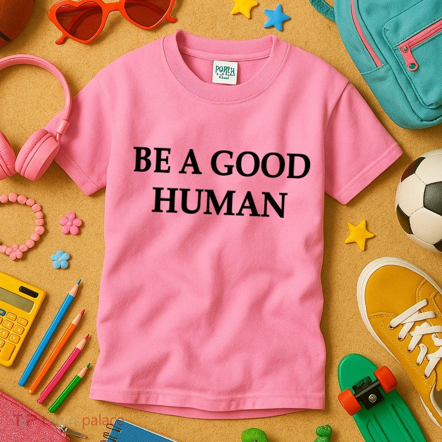 Be A Good Human Kids T-Shirt